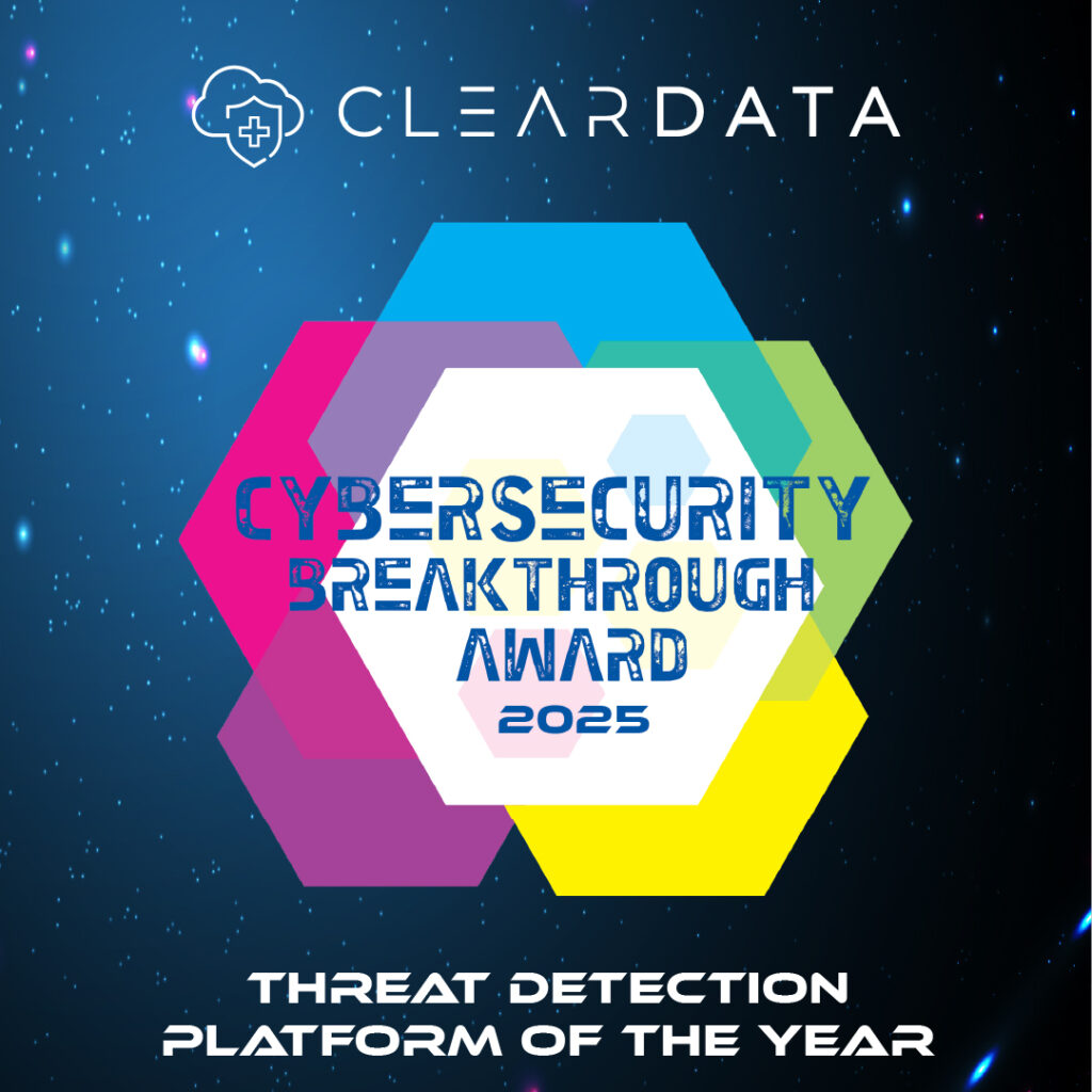 ClearDATA wins the 2025 Cybersecurity Breakthrough Award for Threat Detection Platform of the Year. The award graphic features the ClearDATA logo and a colorful hexagon design representing innovation in healthcare cloud security and threat detection.