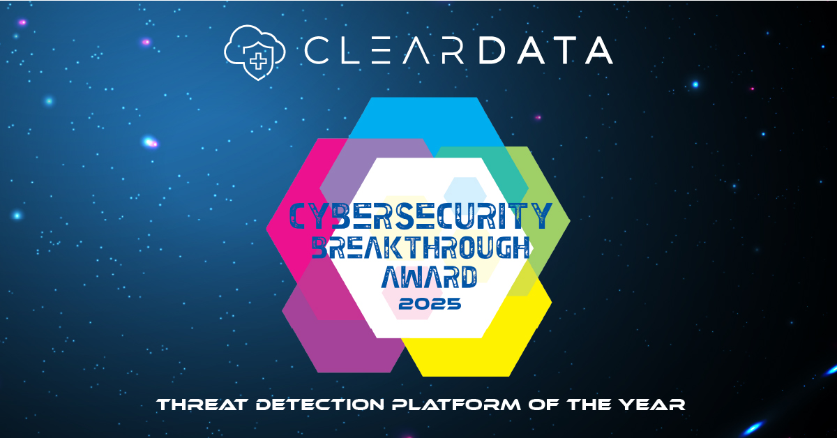 ClearDATA wins the 2025 Cybersecurity Breakthrough Award for Threat Detection Platform of the Year. The award graphic features the ClearDATA logo and a colorful hexagon design representing innovation in healthcare cloud security and threat detection.